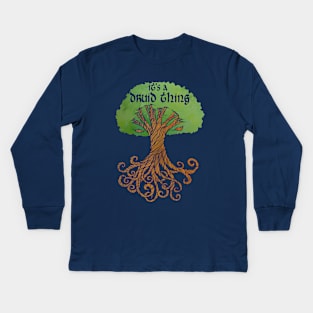 It's a druid thing Kids Long Sleeve T-Shirt